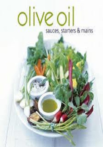 Olive Oil: Sauces, Starters and Mains (Pocket Size)